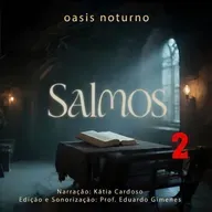 Salmos 2 - O reinado do ungido de Deus (narração para dormir e relaxar)