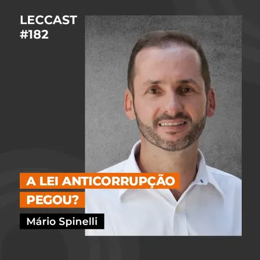 #182 | A Lei Anticorrupção pegou? | Com Mário Spinelli