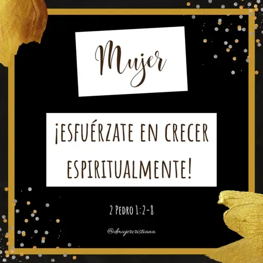 Mujer, esfuérzate en crecer espiritualmente