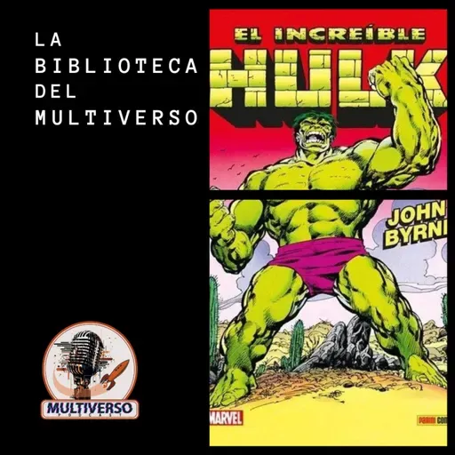 La Biblioteca del Multiverso: El increíble Hulk de John Byrne