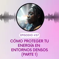Cómo proteger tu energía en entornos densos (parte 1)