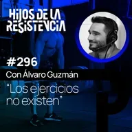 #296 Cómo dejar de hacer ejercicios y empezar a entrenar de verdad, con Álvaro Guzmán