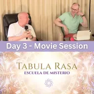 Día 3 - Sesión de Película - Tabula Rasa Escuela de Misterio con David Hoffmeister y Jason Warwick.