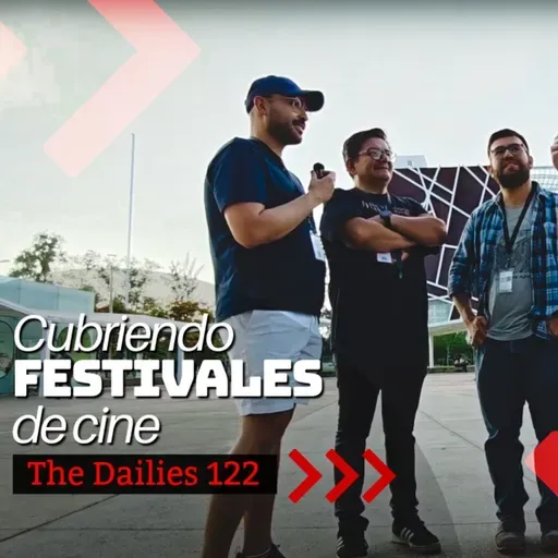Cubriendo festivales de cine – The Dailies 122