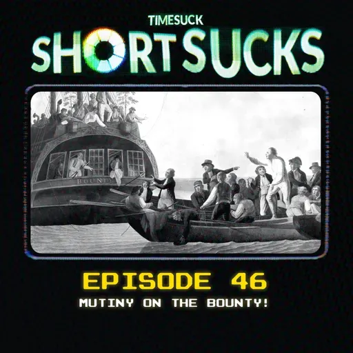 Short Suck #46: Mutiny on the Bounty!