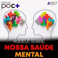 #97 - Aquele sobre nossa saúde mental