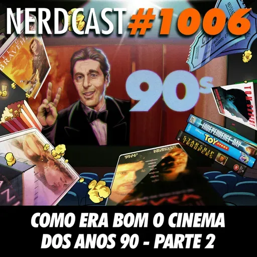 NerdCast 1006 - Como Era Bom o Cinema dos Anos 90 - Parte 2