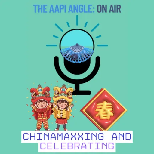 Episode 14: "Chinamaxxing & Celebrating"