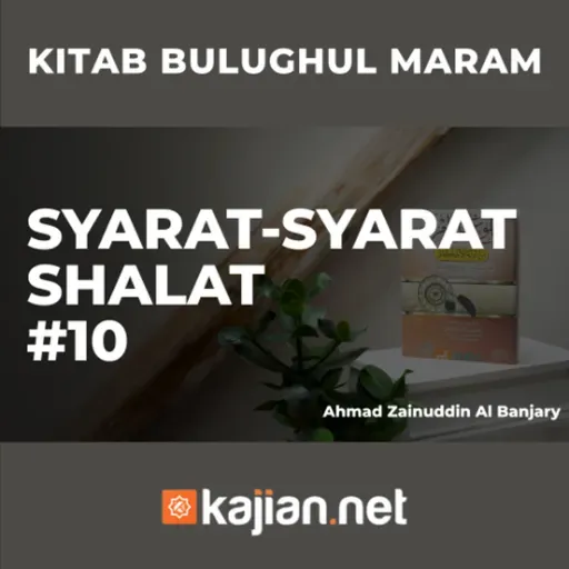 Syarat-Syarat Shalat #10 - Ustadz Ahmad Zainuddin Al-Banjary