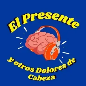 El Presente y Otros Dolores de Cabeza