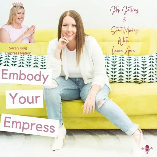 #69 Stop Settling and Start Moving with Laura Aura