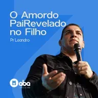 Igreja ABA Blumenau | O Amor do Pai Revelado no Filho | Pr. Leandro