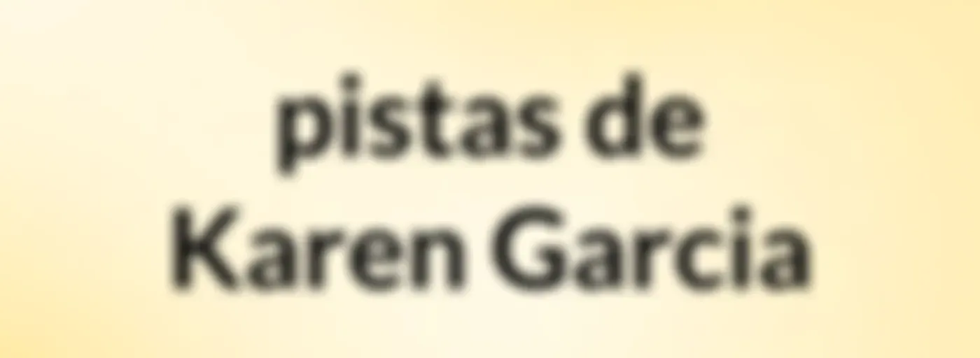 pistas de Karen Garcia