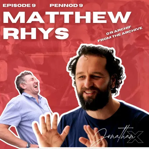 Jonathan X Matthew Rhys (O'r Archif | From The Archive)