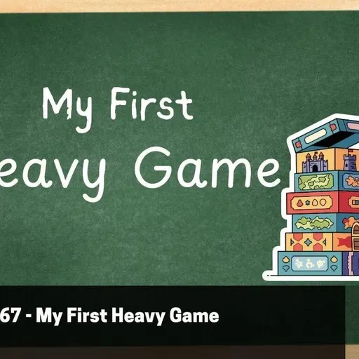 Episode 567 - My First Heavy Game