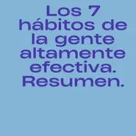 74.- Los 7 hábitos de la gente altamente efectiva. Resumen.