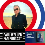 Paul Moody - Writer & Musician - "Weller was always a gateway to something new - music, books, art, fashion.”