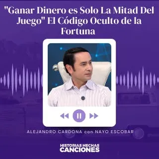 536. "Ganar Dinero es Solo La Mitad Del Juego" El Código Oculto de la Fortuna - Dey, Cardona y Escobar