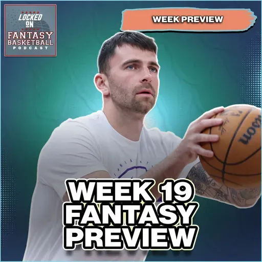 Week 19 Fantasy Basketball Preview | The Start Of Fantasy Playoffs