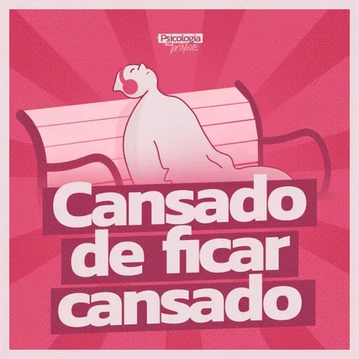#260 - Cansado de ficar cansado
