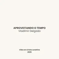 Aproveitando o tempo - Vladimir Delgado