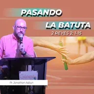 PASANDO LA BATUTA (2 REYES 2: 1-15)