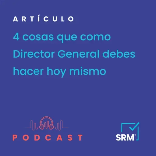 4 cosas que como Director General, debes hacer hoy mismo
