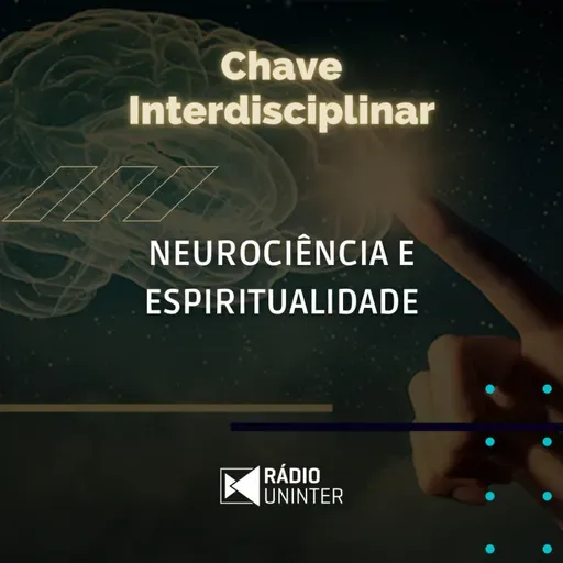Chave Interdisciplinar | Neurociência e espiritualidade