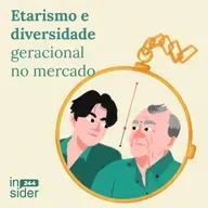 • Insider 244 • Etarismo e diversidade geracional no mercado