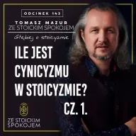 #143  Ile jest cynicyzmu w stoicyzmie? Cz. 1.