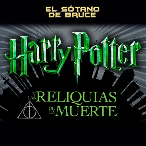ESdB 7x06: HARRY POTTER Y LAS RELIQUIAS DE LA MUERTE