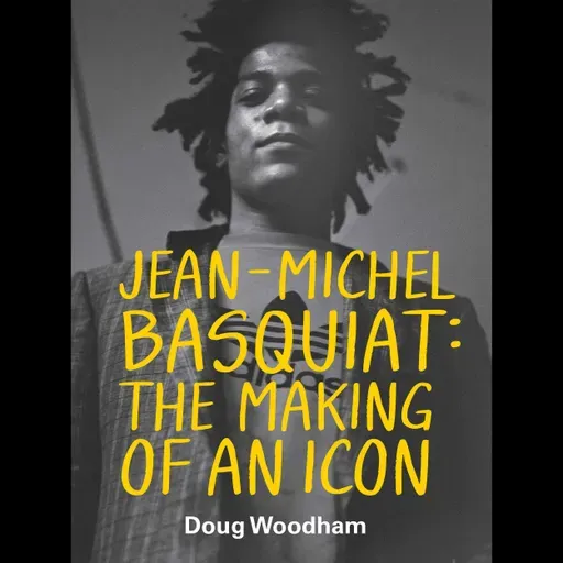 JEAN-MICHEL BASQUIAT: The Making of an Icon with DOUG WOODHAM, Fmr. President of Christie's Americas