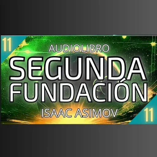 Segunda Fundacion de Isaac Asimov - Capítulo 11 (Audiolibro en español con voz humana) - Acceso anticipado