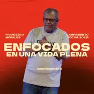 Enfocados en una vida plena | Francisco Morales | Campamento FOCUS, sesión 6