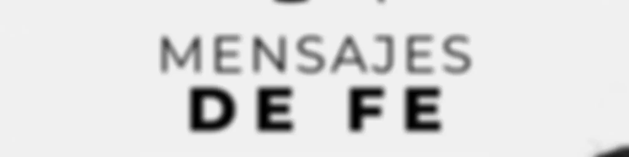 MENSAJES DE FE / DEVOCIONALES