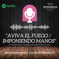 Aviva el fuego / Imponiendo manos