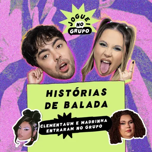#136 Histórias de Balada com CLEMENTAUM e Madrinha - Joguei no Grupo
