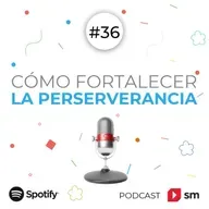 Cómo fortalecer la perserverancia