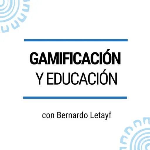 Gamificación y Educación con Bernardo Letayf