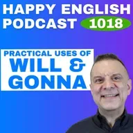 1018 - Practical Uses of Will and Gonna in Everyday English