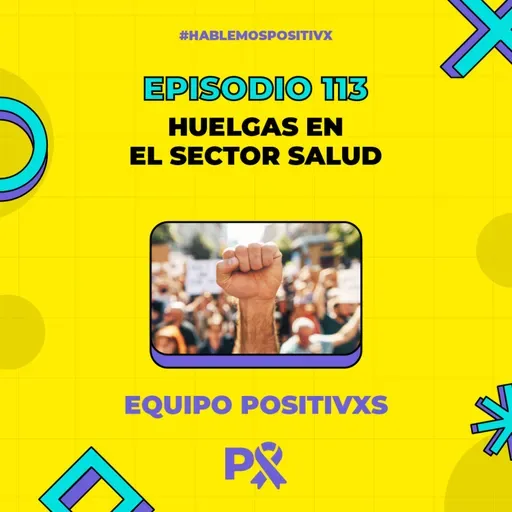 Episodio 113 - Huelgas en el Sector Salud