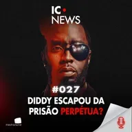 DIDDY CONDENADO: O FIM DO IMPÉRIO BAD BOY? - IC NEWS #027