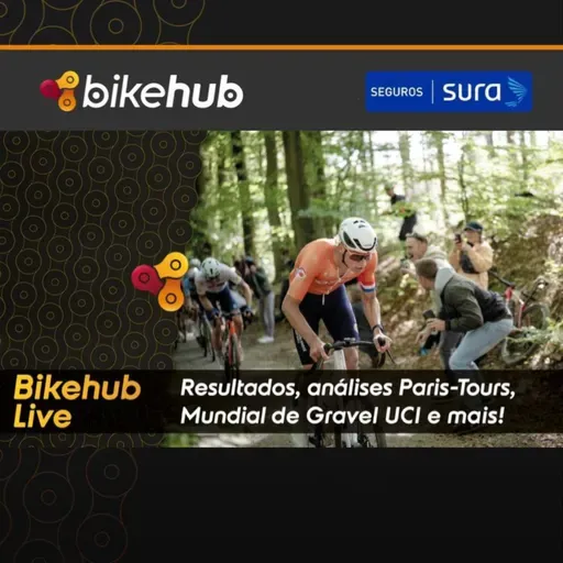 Bikehub Live - Paris Tours, Mundial de Gravel e muito mais!