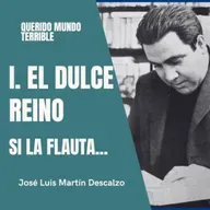1.12. Querido Mundo Terrible - El Dulce Reino - Si la flauta...