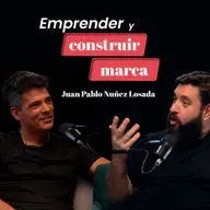 Emprender y construir marca con Juan Pablo Nuñez Losada