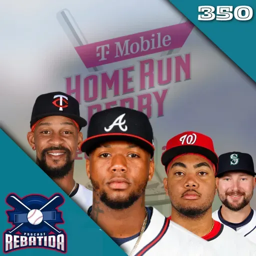 Rebatida Podcast 350 - Os elencos do Home Run Derby & ASG 2025 