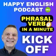 961 - Kick Off - Phrasal Verbs in a Minute | Happy English