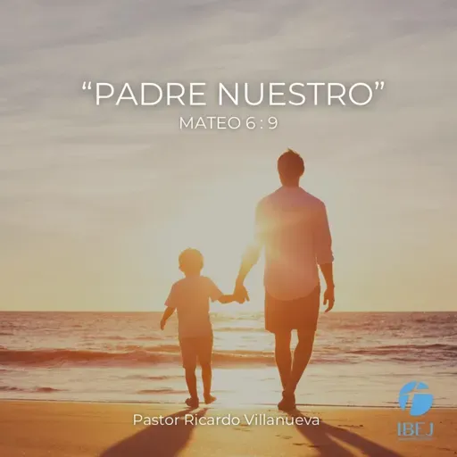 Predicación dominical: "Padre Nuestro"
