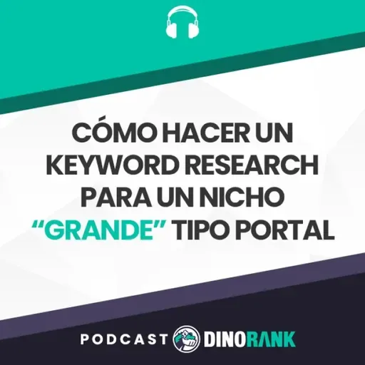 Cómo hacer un keyword research para un nicho “GRANDE” tipo portal