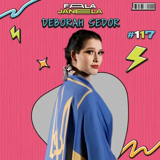 DEBORAH SEDOR - FALA JANELA | EP 117